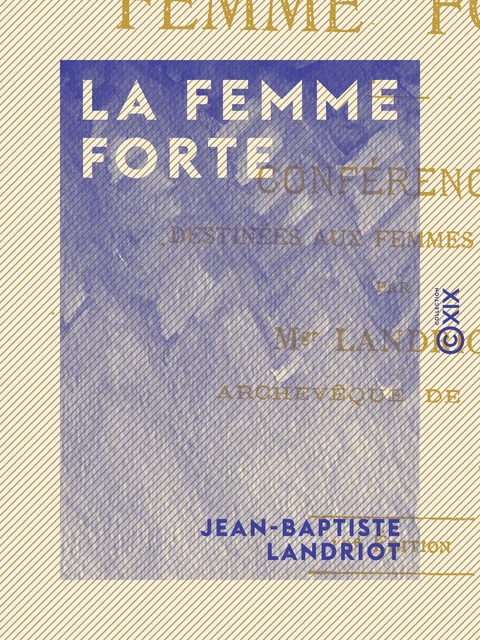 La Femme forte - Jean-Baptiste Landriot - Collection XIX