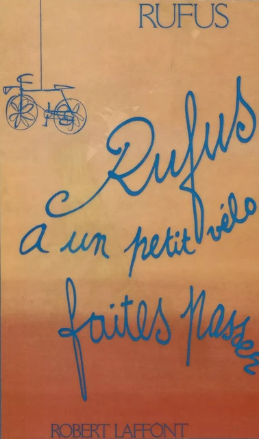 Rufus a un petit vélo, faites passer -  Rufus - Robert Laffont (réédition numérique FeniXX)