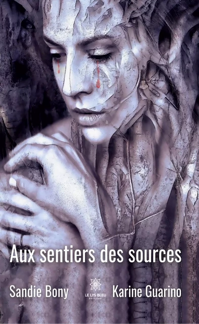 Aux sentiers des sources - Sandie Bony, Karine Guarino - Le Lys Bleu Éditions