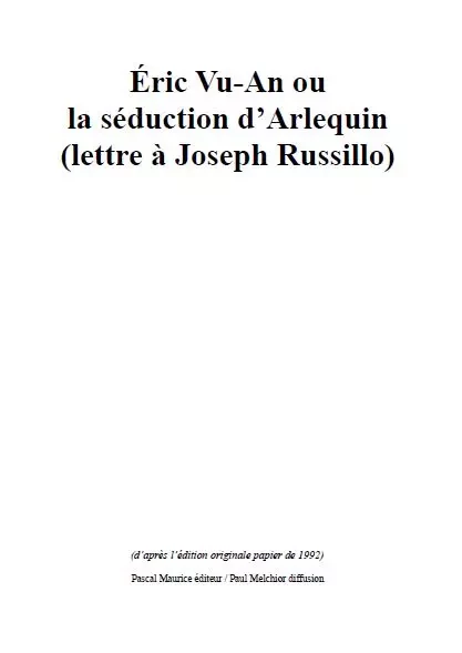 Eric Vu-An ou La séduction d'Arlequin -  - Pascal Maurice éditeur