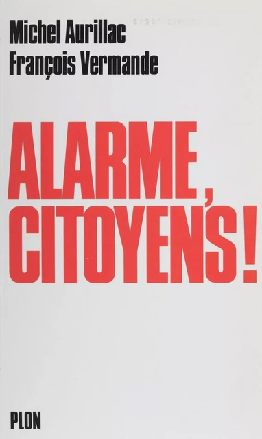 Alarme, citoyens ! - Michel Aurillac, François Vermande - Plon (réédition numérique FeniXX)