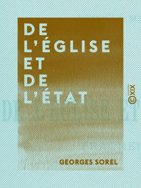 De l'Église et de l'État - Georges Sorel - Collection XIX