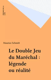 Le Double Jeu du Maréchal : légende ou réalité