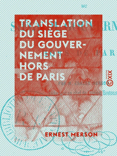 Translation du siège du gouvernement hors de Paris - Ernest Merson - Collection XIX