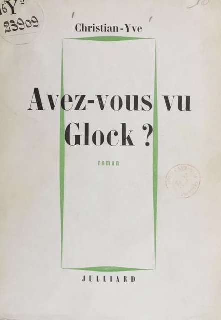 Avez-vous vu Glock ? -  Christian-Yve - Julliard (réédition numérique FeniXX)