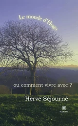 Le monde d’Hugo ou comment vivre avec ?