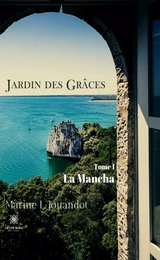 Jardin des Grâces - Tome I: La Mancha