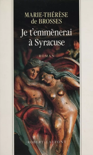 Je t'emmènerai à Syracuse - Marie-Thérèse de Brosses - Robert Laffont (réédition numérique FeniXX)