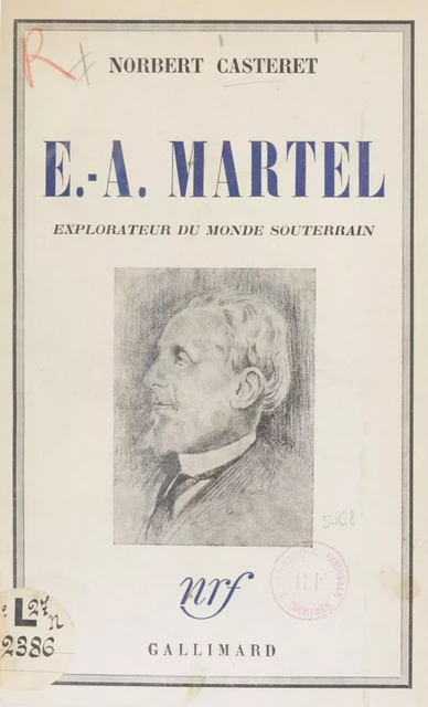 E.-A. Martel - Norbert Casteret - Gallimard (réédition numérique FeniXX)