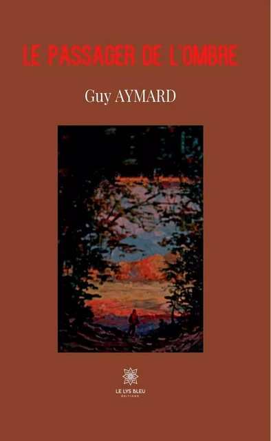 Le passager de l'ombre - Guy Aymard - Le Lys Bleu Éditions