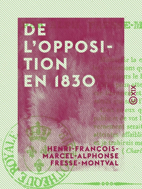 De l'opposition en 1830 - Henri-François-Marcel-Alphonse Fresse-Montval - Collection XIX