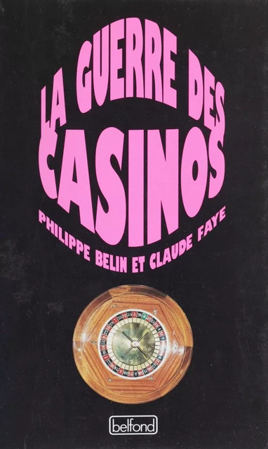 La Guerre des casinos - Philippe Belin, Claude Faye - Belfond (réédition numérique FeniXX)