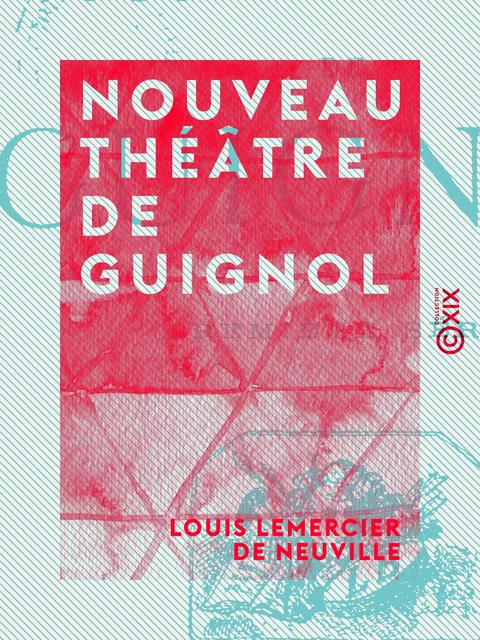 Nouveau théâtre de Guignol - Louis Lemercier de Neuville - Collection XIX