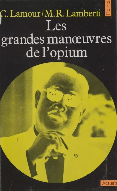 Les grandes manœuvres de l'opium - Michel R. Lamberti, Catherine Lamour - Seuil (réédition numérique FeniXX)