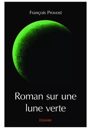 Roman sur une lune verte