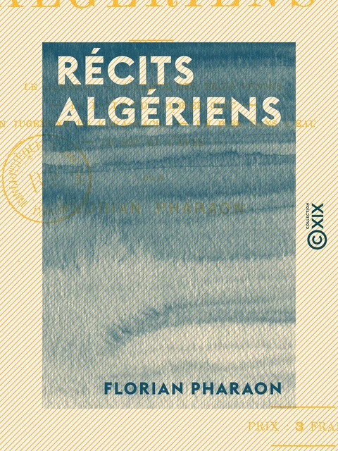 Récits algériens - Florian Pharaon - Collection XIX