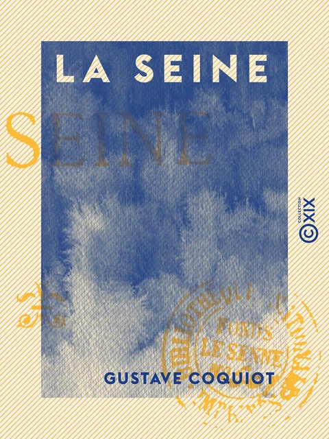 La Seine - Gustave Coquiot - Collection XIX