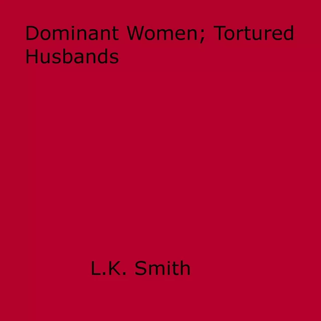 Dominant Women; Tortured Husbands - L.K. Smith - Disruptive Publishing