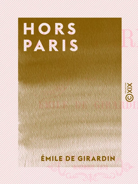 Hors Paris - Émile de Girardin - Collection XIX