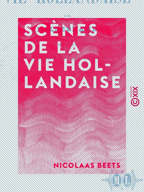 Scènes de la vie hollandaise - Nicolaas Beets - Collection XIX