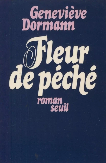 Fleur de péché - Geneviève Dormann - Seuil (réédition numérique FeniXX)