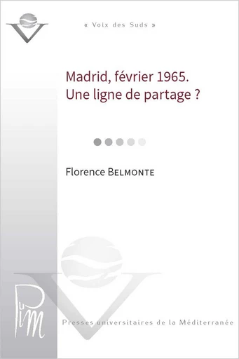 Madrid, février 1965. Une ligne de partage ? - Florence Belmonte - Presses universitaires de la Méditerranée