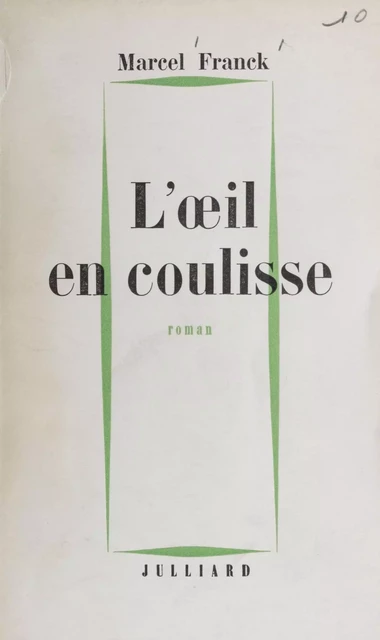 L'œil en coulisse - Marcel Franck - Julliard (réédition numérique FeniXX)