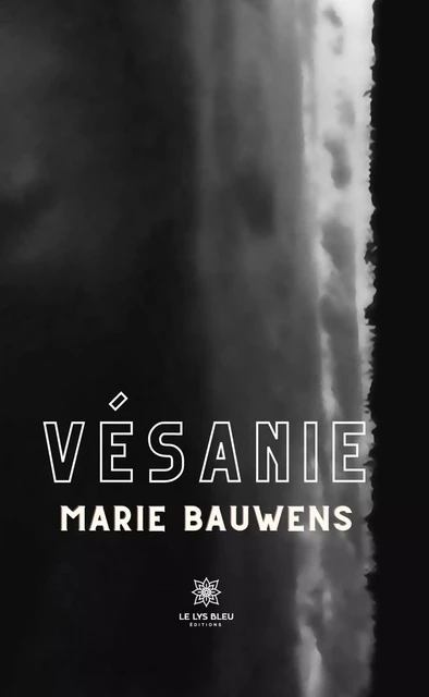 Vésanie - Marie Bauwens - Le Lys Bleu Éditions