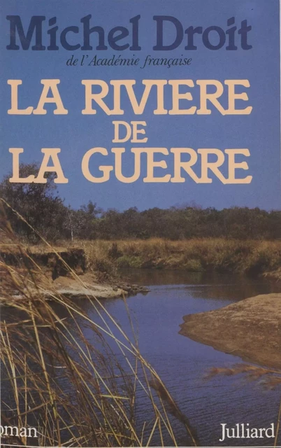 La Rivière de la guerre - Michel Droit - Julliard (réédition numérique FeniXX)