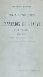 Félix Desportes et l'annexion de Genève à la France