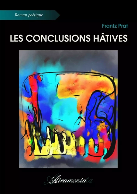 Les conclusions hâtives - Frantz Prat - Atramenta