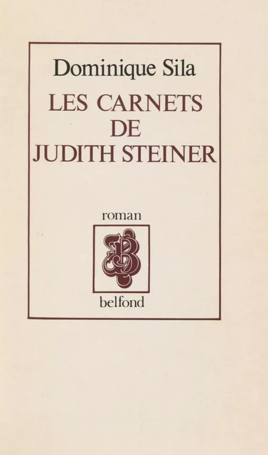 Les Carnets de Judith Steiner - Dominique Sila - Belfond (réédition numérique FeniXX)