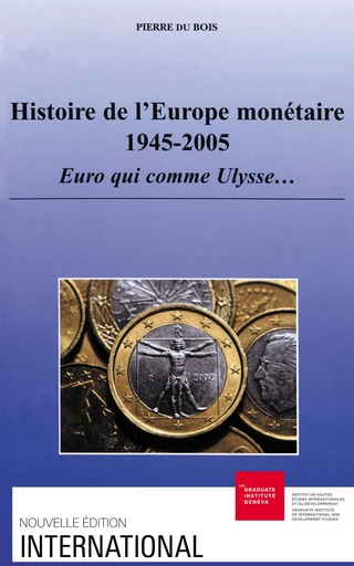 Histoire de l’Europe monétaire 1945-2005 - Pierre du Bois - Graduate Institute Publications