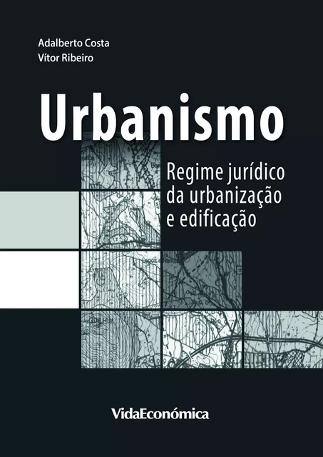 Urbanismo - Adalberto Costa, Vítor Ribeiro - Vida Económica Editorial