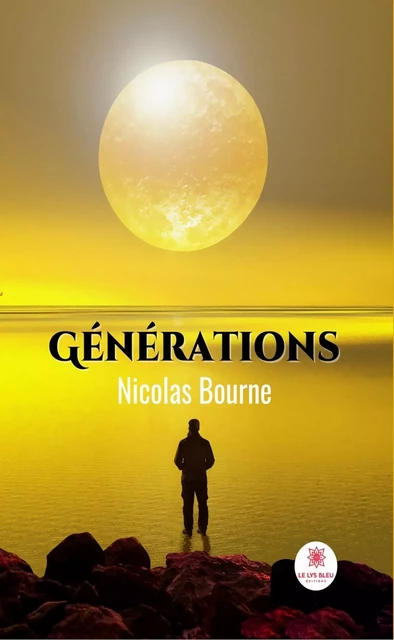 Générations - Nicolas Bourne - Le Lys Bleu Éditions