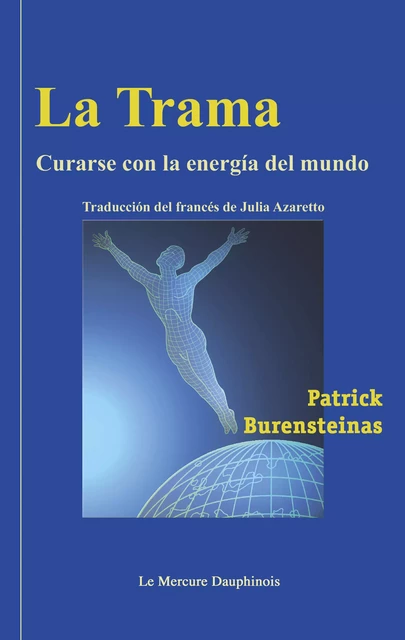 La Trama - Curarse con la energia del mundo - Patrick Burensteinas - Le Mercure Dauphinois