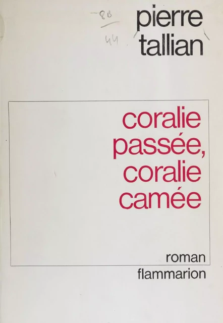 Coralie passée, Coralie camée - Pierre Tallian - Flammarion (réédition numérique FeniXX)