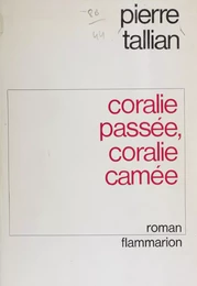 Coralie passée, Coralie camée