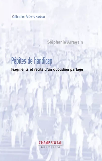 Pépites de handicap - Stéphanie Arragain - Champ social Editions