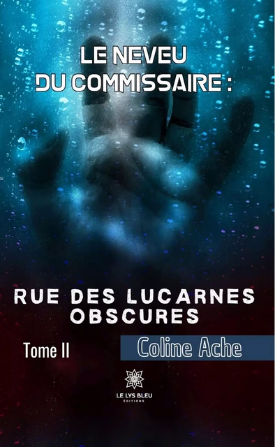 Le neveu du commissaire - Tome 2 - Coline Ache - Le Lys Bleu Éditions