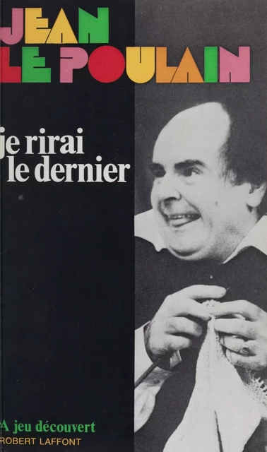 Je rirai le dernier - Jean Le Poulain - (Robert Laffont) réédition numérique FeniXX