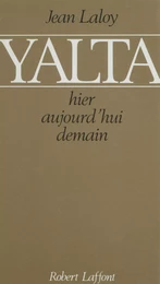 Yalta : hier, aujourd'hui, demain