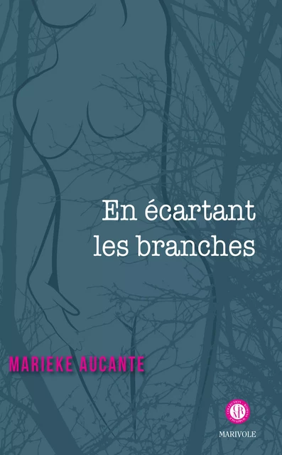 En écartant les branches - Marieke Aucante - Marivole Éditions