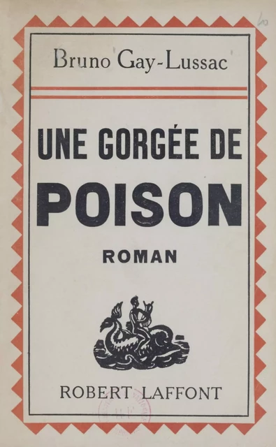 Une gorgée de poison - Bruno Gay-Lussac - Robert Laffont (réédition numérique FeniXX)