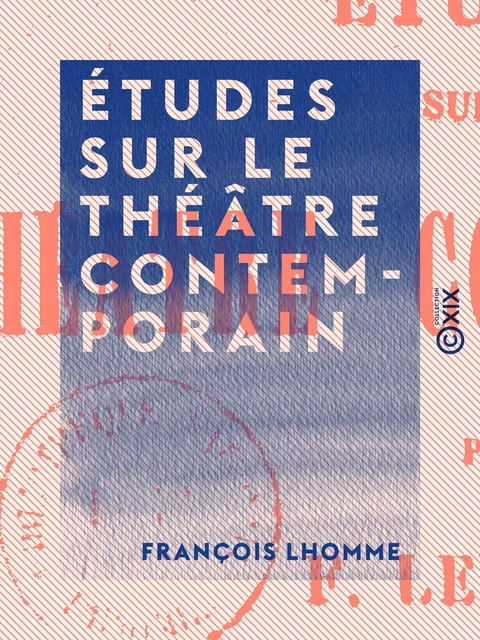 Études sur le théâtre contemporain - François Lhomme - Collection XIX