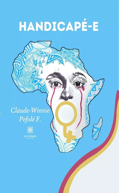 Handicapé-e - Claude-Winnie Pefolé F. - Le Lys Bleu Éditions