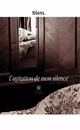 L'agitation de mon silence