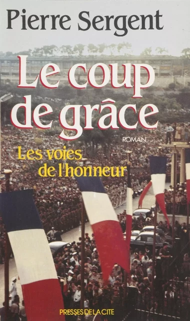 Les Voies de l'honneur (3) - Pierre Sergent - Presses de la Cité (réédition numérique FeniXX)