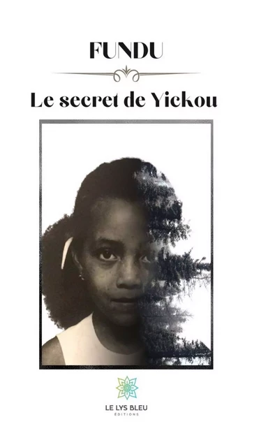 Fundu, le secret de Yickou - Auro Pina - Le Lys Bleu Éditions