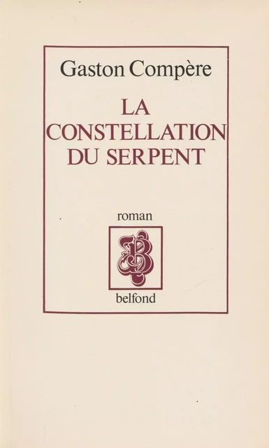 La constellation du serpent - Gaston Compère - Belfond (réédition numérique FeniXX)